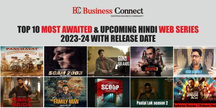 Top 10 most awaited & upcoming Hindi web series 2023-24 with release date