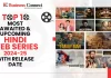 Top 10 most awaited & upcoming Hindi web series 2024-25 with release date
