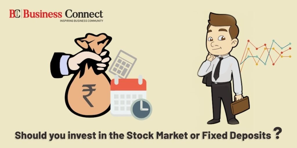Should you invest in the Stock Market or Fixed Deposits? - Business Connect