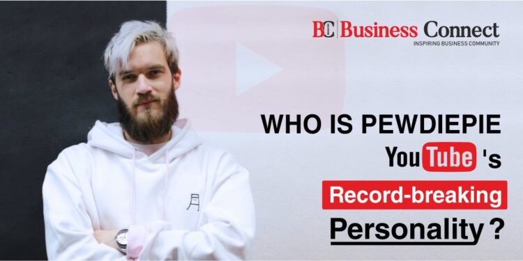 Who is PewDiePie? - Business Connect