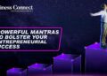6 Powerful Mantras to bolster Your Entrepreneurial Success 2 Business Connect | Best Business magazine In India