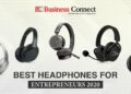 Best headphones for Entrepreneurs - Business Connect