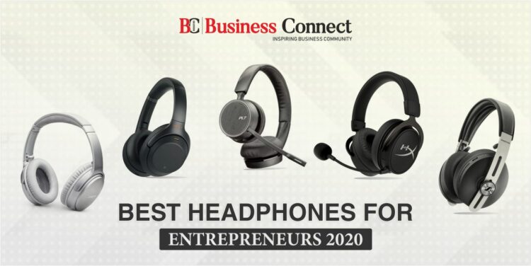 Best headphones for Entrepreneurs - Business Connect