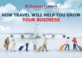 How Travel Will Help You Grow Your Business - Business Connect
