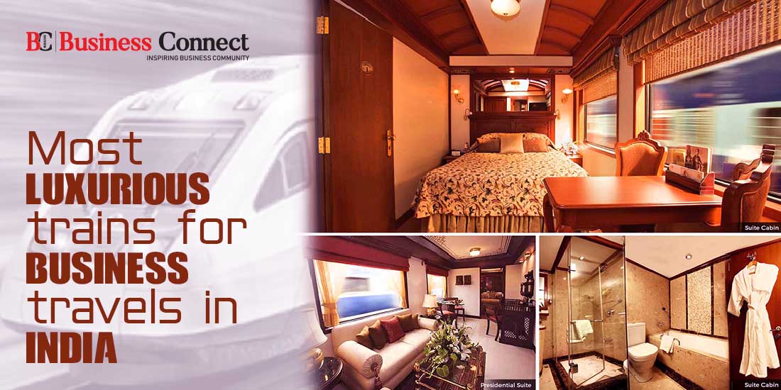 Most luxurious trains for business travels in India