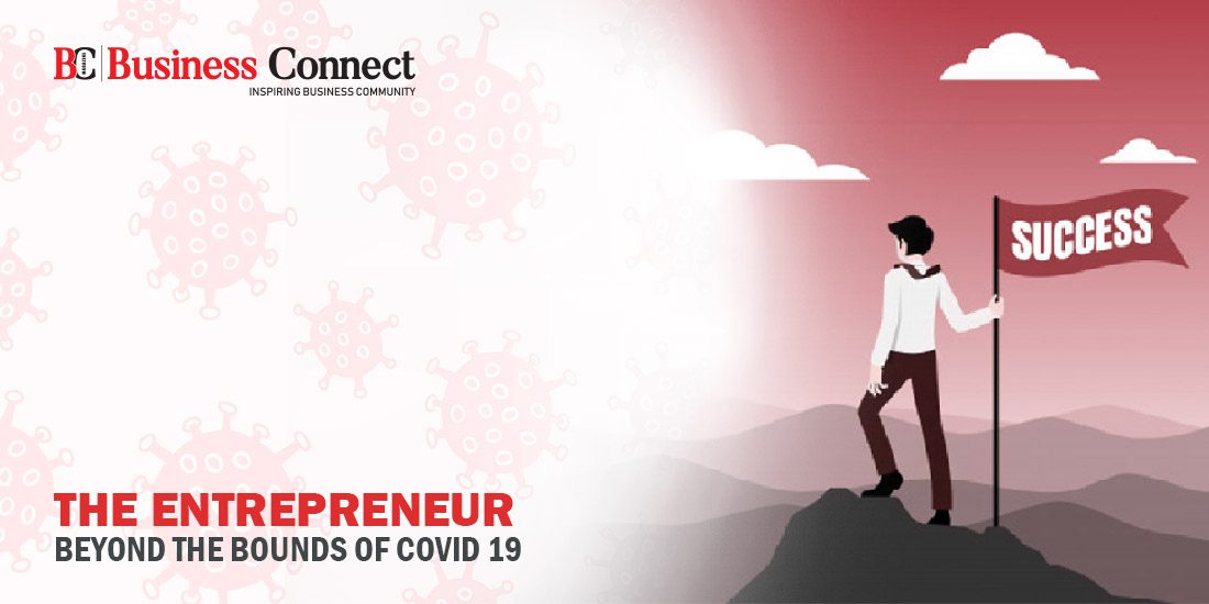The Entrepreneur beyond the bounds of COVID 19 - Business Connect