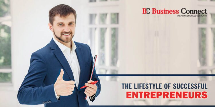 The lifestyle of Successful Entrepreneurs - Business Connect