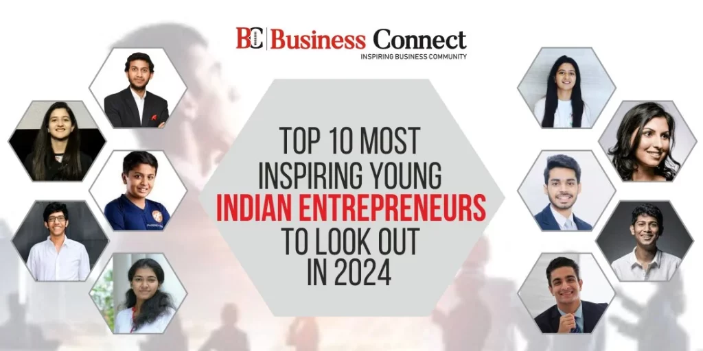 Top 10 Best Young Indian Entrepreneurs To Look Out in 2024