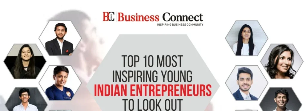 Top 10 Most Inspiring Young Indian Entrepreneurs To Look Out in 2026