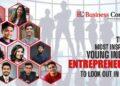 Top 10 Most Inspiring Young Indian Entrepreneurs to Look Out in 2023