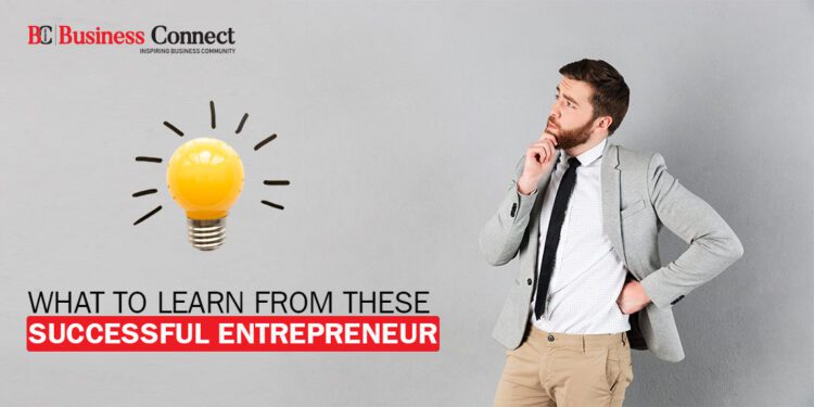 7 Awesome Things You Can Learn From successful Entrepreneurs in 2020 - Business Connect