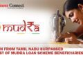 Women from Tamil Nadu Surpassed the List of Mudra Loan Scheme Beneficiaries - Business Connect