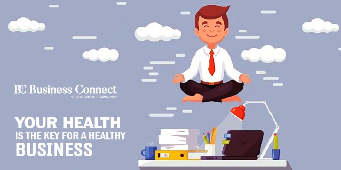 Your Health is the Key for a healthy Business - Business Connect