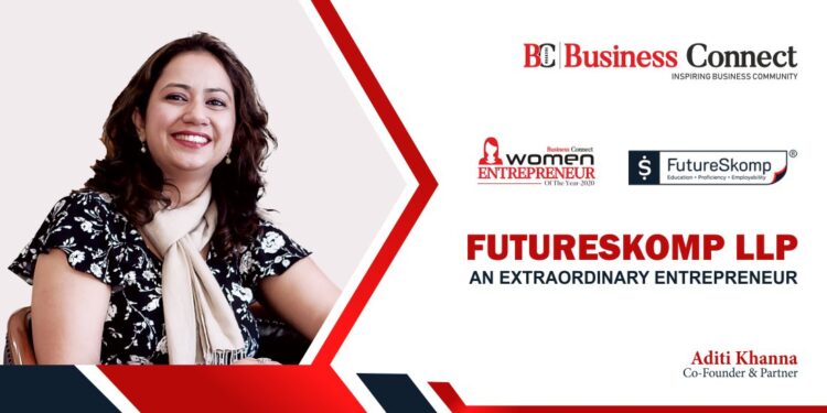 An extraordinary entrepreneur_ Meet Aditi Khanna, a partner at FutureSkomp - Business Connect