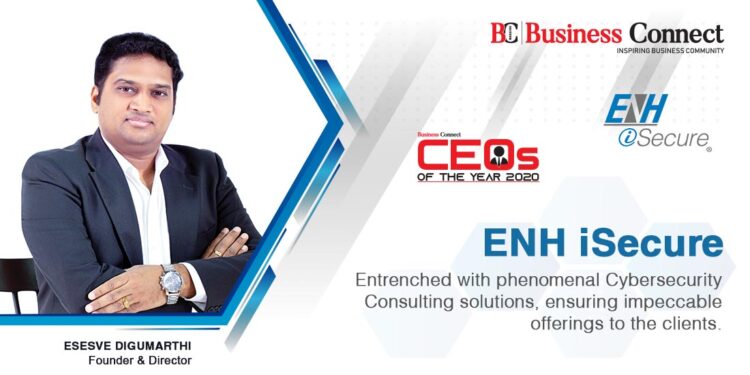 ENH iSecure Entrenched with phenomenal Cybersecurity Consulting solutions ensuring impeccable offerings to the clients - Business Conect