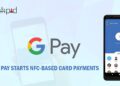 Google Pay Starts NFC-Based Card Payments - Business Connect