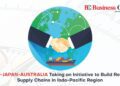 India-Japan-Australia Taking an Initiative to Build Resilient Supply Chains - Business Connect