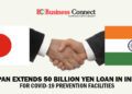 Japan Extends 50 Billion Yen Loan in India for COVID - Business Connect