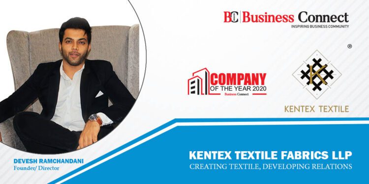 Kentex Textile Fabrics LLP Creating Textile, Developing Relations - Business Connect