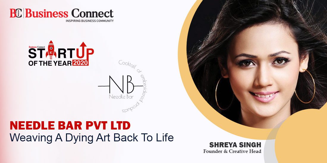Needle Bar Pvt Ltd Weaving A Dying Art Back To Life - Business Connect