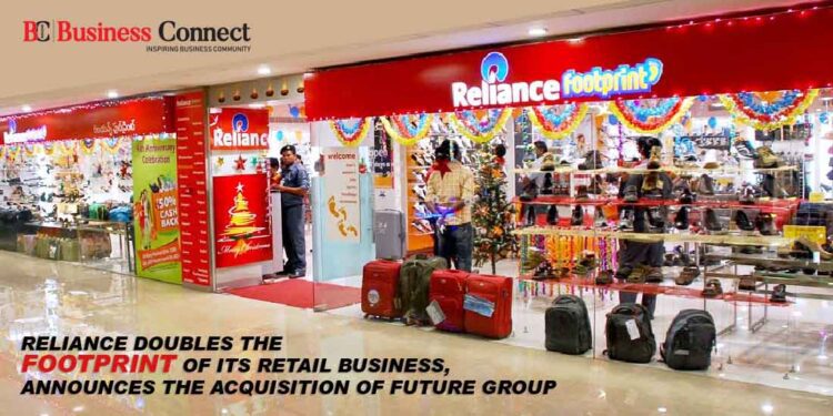 Reliance Doubles the Footprint of its Retail Business, Announces the Acquisition of Future Group - Business Connect