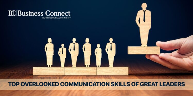 Top Overlooked Communication Skills Of Great Leaders-Business connect
