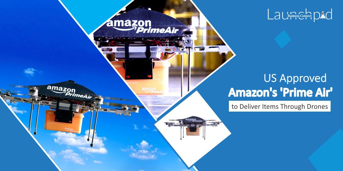 US Approved Amazon’s ‘Prime Air’ to Deliver Items Through Drones - Business Connect