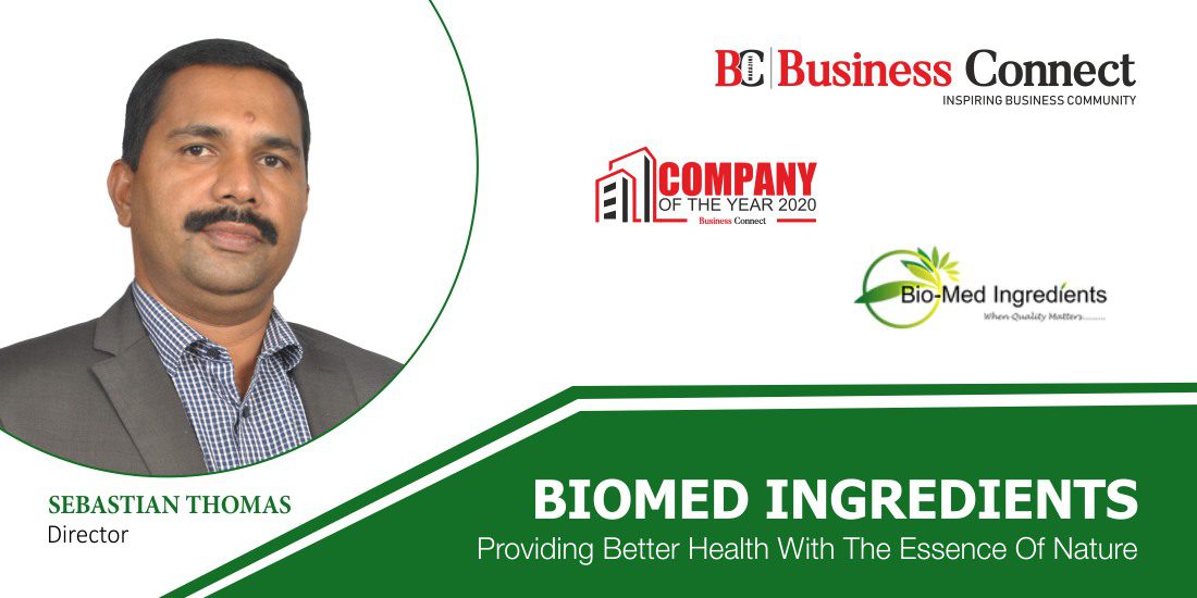 BIOMED INGREDIENTS : PROVIDING BETTER HEALTH WITH THE ESSENCE OF NATURE