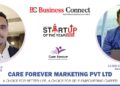 CARE FOREVER MARKETING PVT LTD: A CHOICE FOR BETTER LIFE, A CHOICE FOR SELF-EMPOWERING CAREER