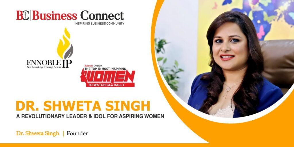 SHWETA SINGH: A REVOLUTIONARY LEADER & IDOL FOR ASPIRING WOMEN