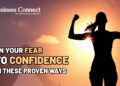 Turn Your Fear Into Confidence With These Proven Ways