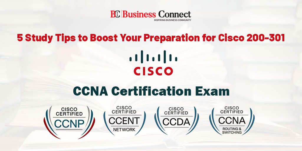 5 Study Tips to Boost Your Preparation for Cisco 200-301 CCNA Certification Exam