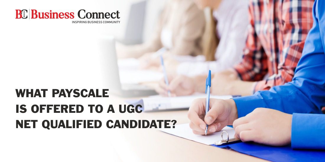What PayScale Is Offered To A UGC NET Qualified Candidate?