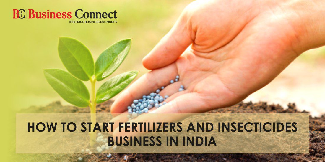 How to Start Fertilizers and Insecticide Business in India