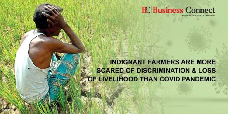 Indignant Farmers are more Scared of Discrimination & Loss of Livelihood than Covid Pandemic