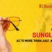 Reasons Why Sunglasses Acts More Than Just An Accessory.