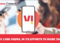 Vi may lose users, in its efforts to raise tariffs