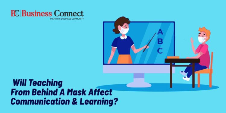Will Teaching From Behind A Mask Affect Communication & Learning