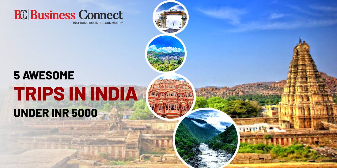 5 Awesome Trips in India under INR 5000