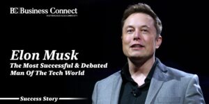 Elon Musk - The Most Successful & Debated Man Of The Tech World