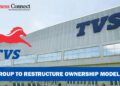TVS Group to Restructure Ownership Model