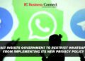 CAIT Insists Government to Restrict WhatsApp from implementing its New Privacy Policy