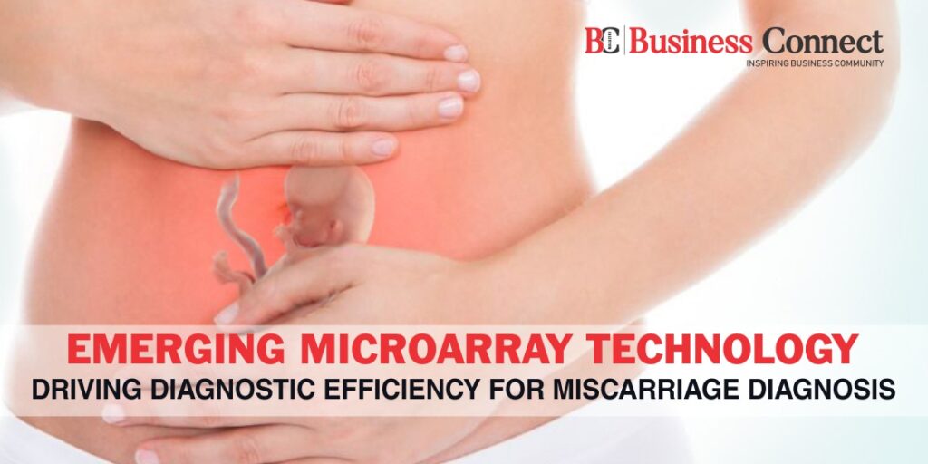 Emerging Microarray Technology Driving Diagnostic Efficiency for Miscarriage Diagnosis