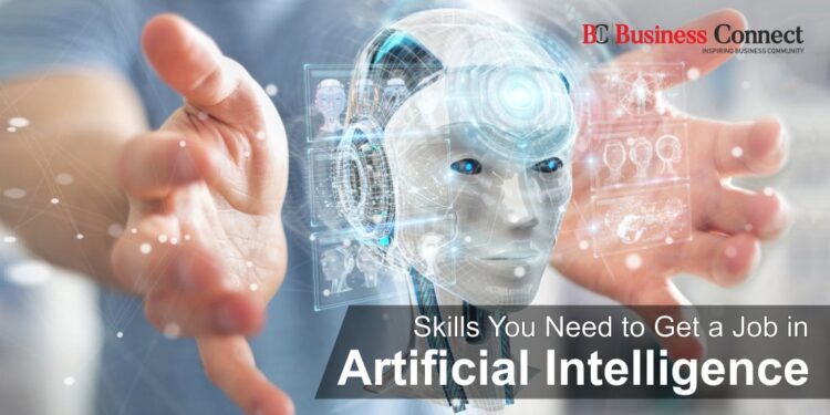 Skills You Need to Get a Job in Artificial Intelligence
