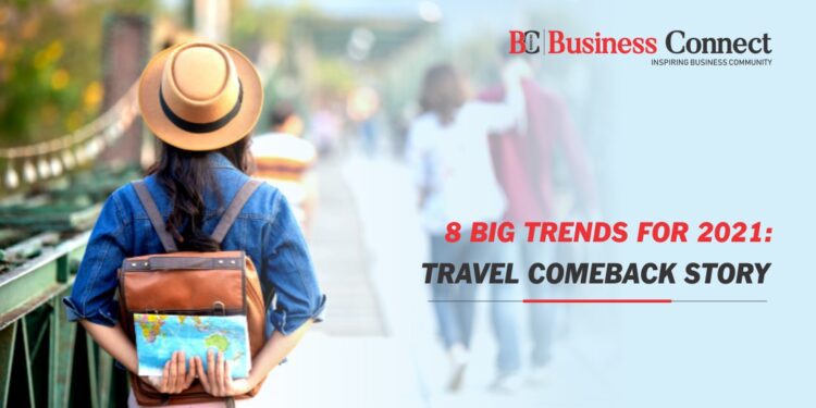 8 Big Trends For 2021 - Travel Comeback Story