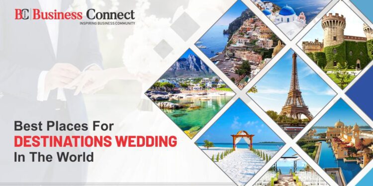 Best Places for Destinations Wedding in The World.