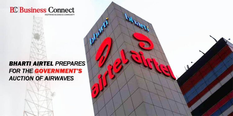 Bharti Airtel Prepares for the Government’s Auction of Airwaves