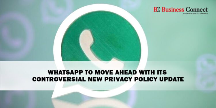 WhatsApp to Move Ahead with Its Controversial New Privacy Policy Update