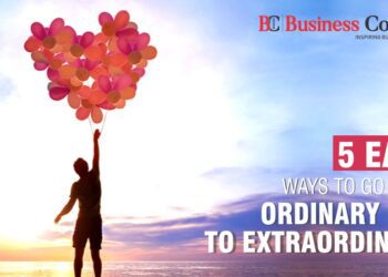 5 Easy Ways to Go from Ordinary Life to Extraordinary.