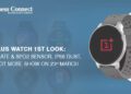 One Plus Watch 1st look - heart rate & SpO2 sensor, IP68 dust, and a lot more show on 23rd March